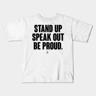 Stand.Speak.BeProud Kids T-Shirt
